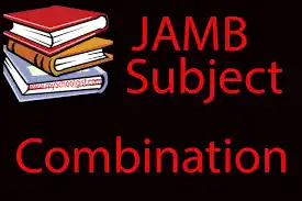 JAMB Subject Combination for all Courses